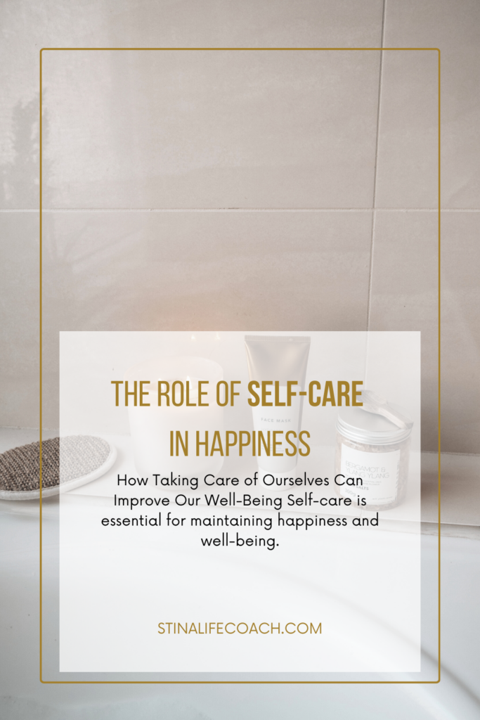 How Taking Care of Ourselves Can Improve Our Well-Being Self-care is essential for maintaining happiness and well-being.